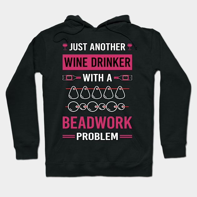 Wine Drinker Beadwork Beading Bead Beads Hoodie by Good Day